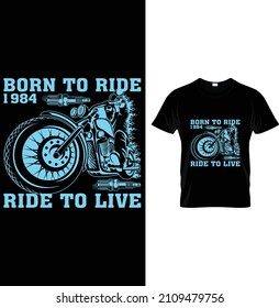 Born to ride 1984 ride to live...t-shirt