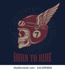 Born to ride. Biker skull in winged helmet. Design element for poster, t shirt, emblem, sign. Vector illustration