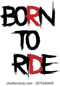 Born To Ride (Brush Lettering Vector Illustration Design)