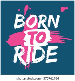 Born To Ride (Brush Lettering Vector Illustration Design)