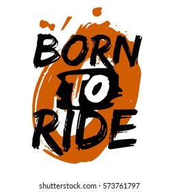 Born To Ride (Brush Lettering Vector Illustration Design)