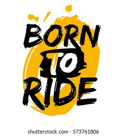 Born To Ride (Brush Lettering Vector Illustration Design)