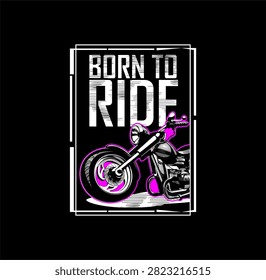 BORN TO RIDE design vector illustration