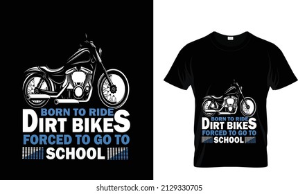BORN TO RIDE DIRT BIKES FORCED TO GO TO SCHOOL... T SHIRT