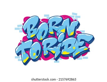 Born to ride font in graffiti style. Vector illustration. svg