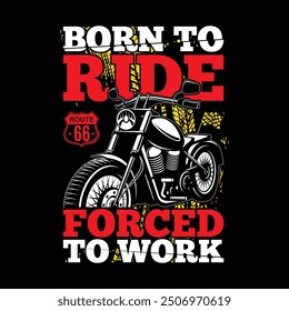 Born to ride forced to work tshirt design, pod design template