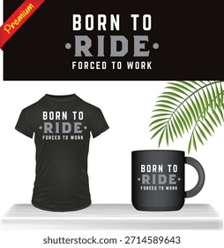 Born to Ride gezwungen, Hemd und Becher Design zu arbeiten