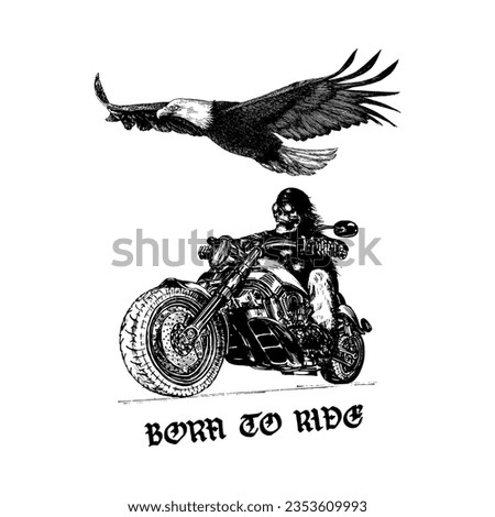 Born To Ride, handwritten phrase, skeleton biker and eagle, hand drawn illustration in vector, vintage poster