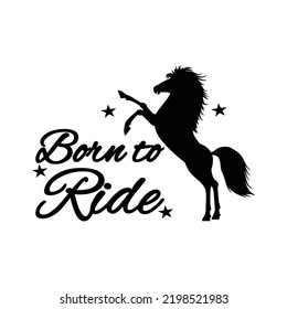 Born To Ride, Horse Racing, Horses Silhouette Horse Riding, Equine Equestrian Race Horse Rider Vector