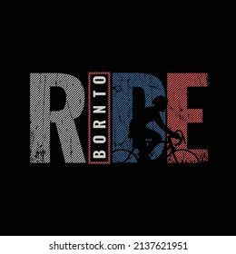 Born to ride illustration typography. perfect for t shirt design