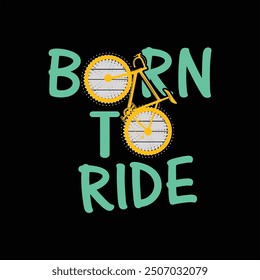 Born to ride illustration typography. perfect for t shirt design. Ride typography T-shirt, textile fabrics, retro style, bicycle t shirt design, mountain bike tee, vector illustration