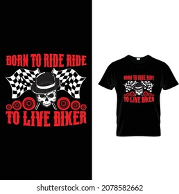 BORN TO RIDE RIDE TO LIVE BIKER t shirt design