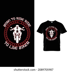  BORN TO RIDE RIDE TO LIVE BIKER T SHIRT DESIGN