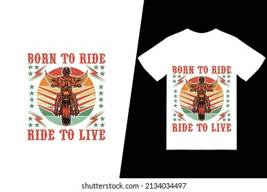 Born to ride ride to live t-shirt design. Motorcycle t-shirt design vector. For t-shirt print and other uses.
