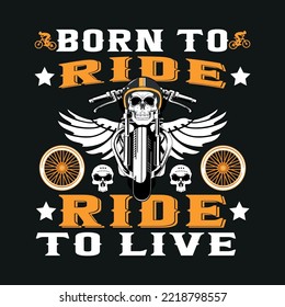 Born to ride Ride to Live--motorbike t shirt. Bike t shirt. Bike t-shirt design vector.