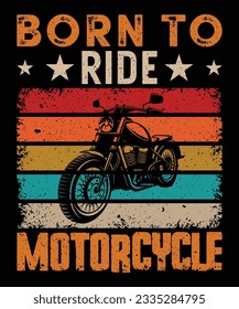 Born To Ride Motorcycle T-Shirt Design, Motorcycle Design, Bike T-Shirt, Motor Bike T-Shirt Design, T-Shirt Print Template