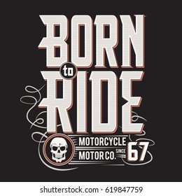 Born to ride motorcycle typography, tee shirt graphics, vectors