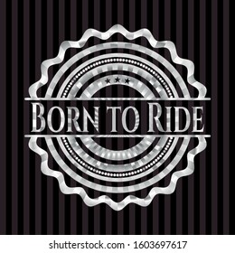 Born to Ride silver emblem or badge. Vector Illustration. Mosaic.