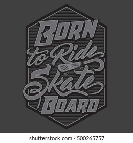 born to ride skate board typography, t-shirt graphics, vectors