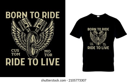 Born to ride T Shirt Design, vector, typography T Shirt