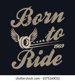 Born To Ride T-shirt Design. Theme Slogan Graphic. Vectors For T-shirt And Other Uses