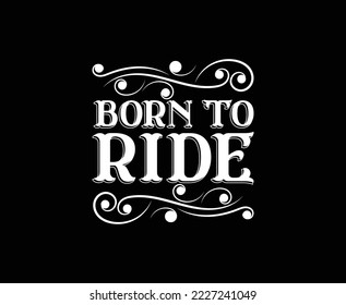 Born To Ride Typography Vector T-shirt Design