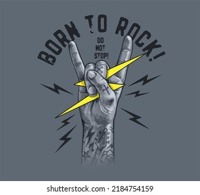 Born to rock slogan with Rock And Roll Finger Sign ,vector illustration for t-shirt.