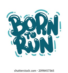 born to run quote text typography design graphic vector illustration