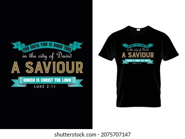 Born a Savior Christ the Lord in the city Bible verse Typographic T-shirt Design -Luke 2:11