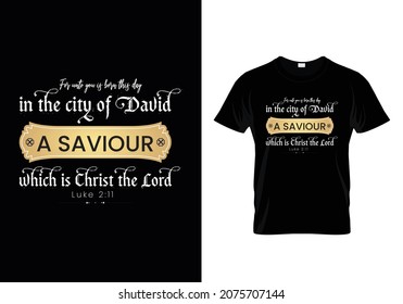 Born a Savior which is Christ the Lord Bible verse Typographic T-shirt Design -Luke 2:11