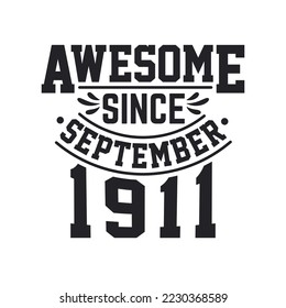 Born in September 1911 Retro Vintage Birthday, Awesome Since September 1911
