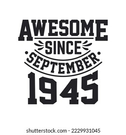 Born in September 1945 Retro Vintage Birthday, Awesome Since September 1945
