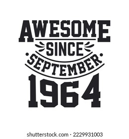 Born in September 1964 Retro Vintage Birthday, Awesome Since September 1964