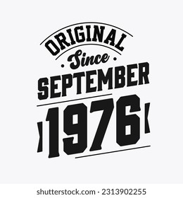 Born in September 1976 Retro Vintage Birthday, Original Since September 1976