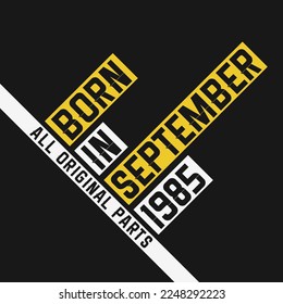 Born in September 1985,  All Original Parts. Vintage Birthday celebration for September 1985