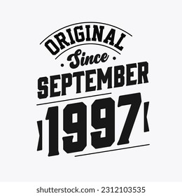 Born in September 1997 Retro Vintage Birthday, Original Since September 1997