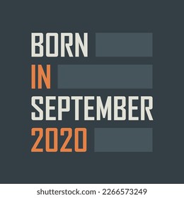 Born in September 2020. Birthday quotes design for September 2020