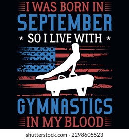 I was born in September so i live with gymnastics graphics tshirt design 