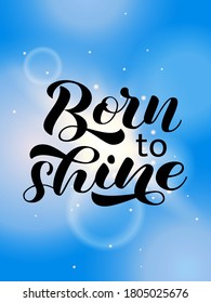 Born to Shine brush lettering. Word for banner or poster. Vector illustration