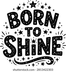 Born to shine cheerful doodle typography badge with stars ornament