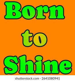 Born to Shine Gradient Text Vector Design