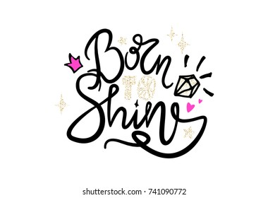 Born to shine graffiti with smooth fonts decorated with shiny diamond and bright drawn star. Vector illustration with colorful graffiti isolated on white