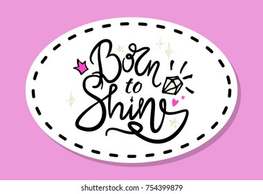 Born to shine graffiti with smooth fonts decorated with shiny diamond and bright star. Vector illustration with colorful graffiti patch on purple