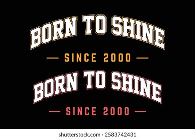 born to shine since 2000 birthday t shirt design