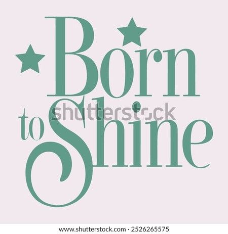 BORN TO SHINE - SUMMER T-SHIRT DESIGN.