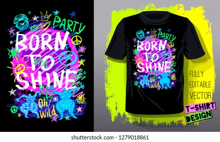 Born to shine. Trendy t-shirt template, fashion t shirt design, bright, summer, cool slogan lettering. Color pencil, marker, ink, pen doodles sketch style. Hand drawn illustration vector.