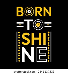 Born To Shine - T-Shirt Design.