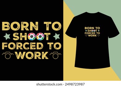 Born to shoot forced to work black t shirt design,World photography day vector, , Typography design,Photographer T shirt Design.