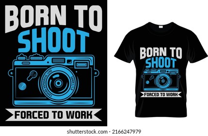 Born to shoot forced to work t-shirt