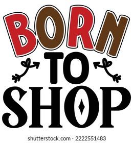 Born to Shop T shirt design vector file